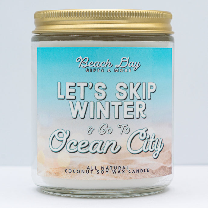 Let's Skip Winter & Go To Ocean City - Premium 8oz Candle