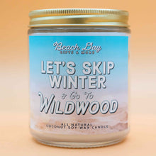 Load image into Gallery viewer, Let's Skip Winter & Go To Wildwood - Premium 8oz Candle