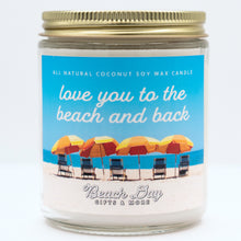 Load image into Gallery viewer, Love You to the Beach &amp; Back - Premium 8oz Candle