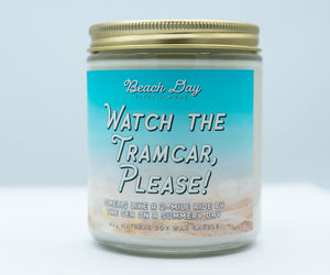 Watch the Tramcar, Please! Premium 8oz Soy Wax Candle