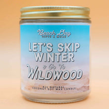 Load image into Gallery viewer, Let&#39;s Skip Winter &amp; Go To Wildwood - Premium 8oz Candle