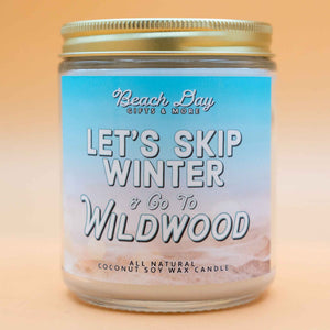 Let's Skip Winter & Go To Wildwood - Premium 8oz Candle