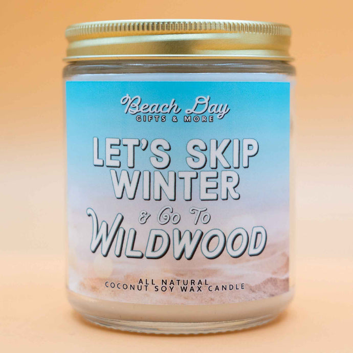 Let's Skip Winter & Go To Wildwood - Premium 8oz Candle