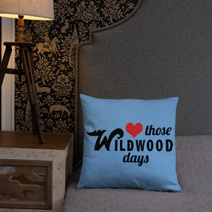 Love Those Wildwood Days - Throw Pillow 18x18"